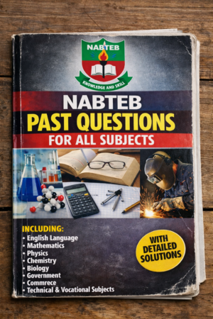 NABTEB Past Questions and answers solved for All Subjects
